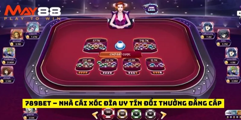 789Bet – Nhà cái xóc đĩa uy tín đổi thưởng đẳng cấp