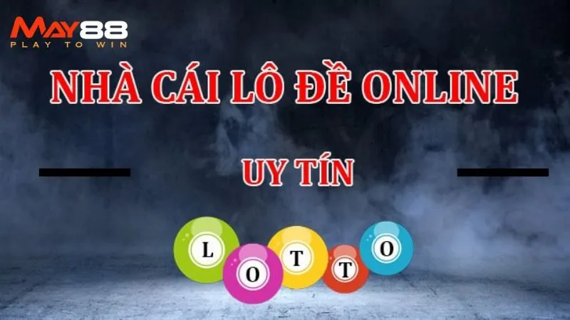 Top 7 Nhà Cái Lô Đề Online Uy Tín Uy Tín Được Đánh Giá Tốt