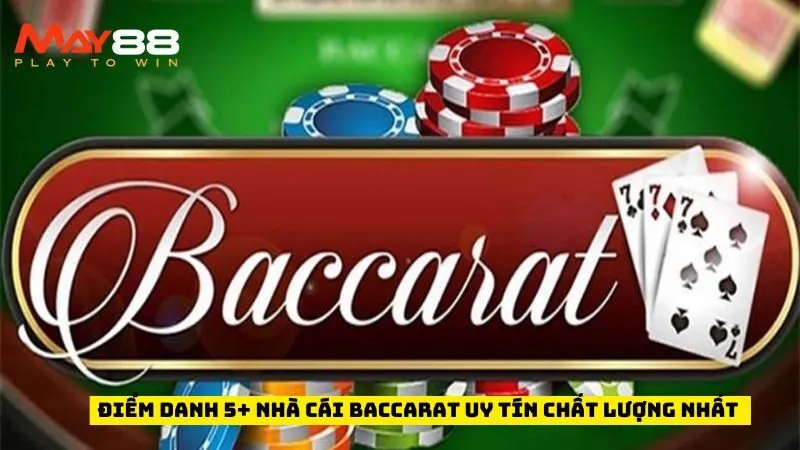 Điểm Danh 5+ Nhà Cái Baccarat Uy Tín Chất Lượng Nhất