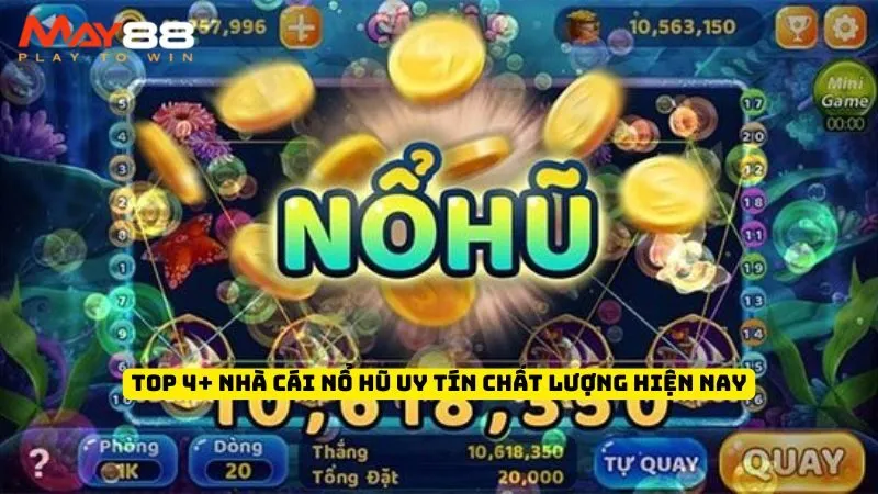 Top 4+ Nhà Cái Nổ Hũ Uy Tín Chất Lượng Hiện Nay