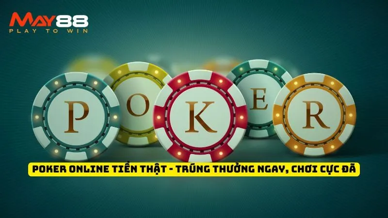 Poker Online Tiền Thật - Trúng Thưởng Ngay, Chơi Cực Đã