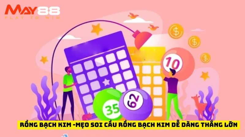 Rồng Bạch Kim -Mẹo Soi Cầu Rồng Bạch Kim Dễ Dàng Thắng Lớn