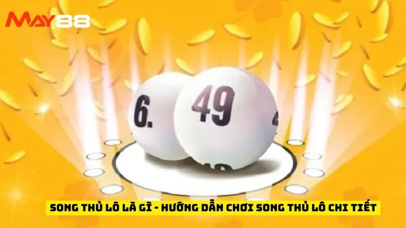 Song Thủ Lô Là Gì - Hướng Dẫn Chơi Song Thủ Lô Chi Tiết