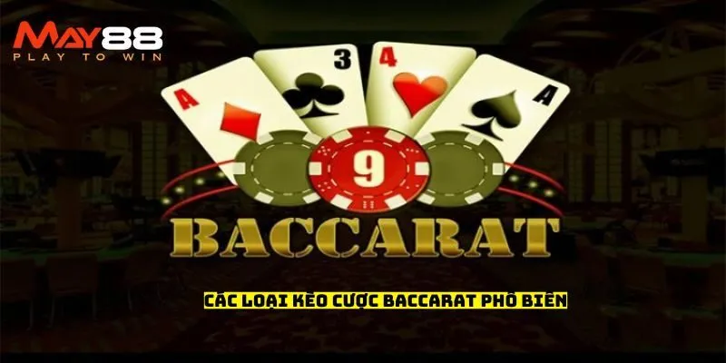 Các loại kèo cược Baccarat phổ biến