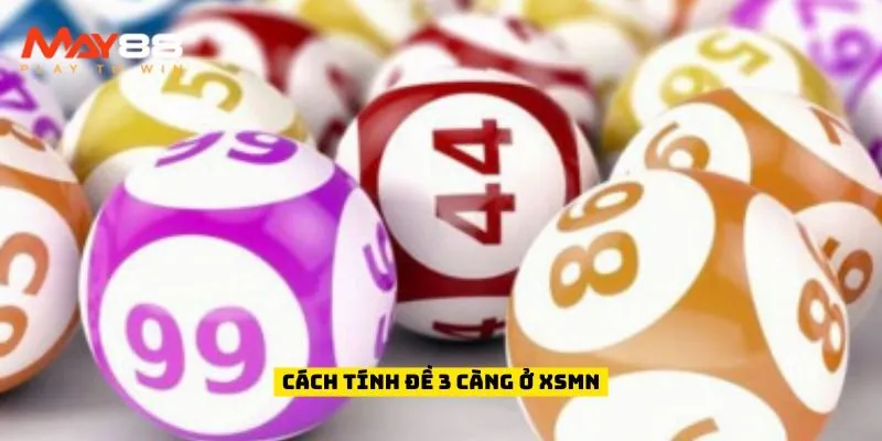 Cách tính đề 3 càng ở XSMN