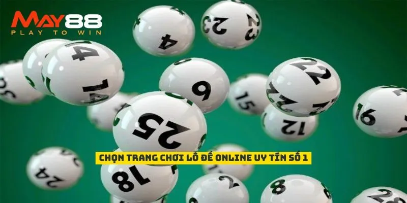 Chọn trang chơi lô đề online uy tín số 1