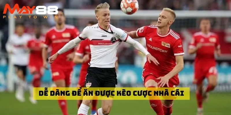 Dễ dàng để ăn được kèo cược nhà cái