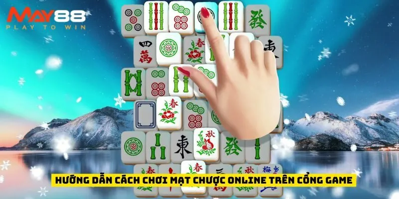 Hướng dẫn cách chơi mạt chược online trên cổng game