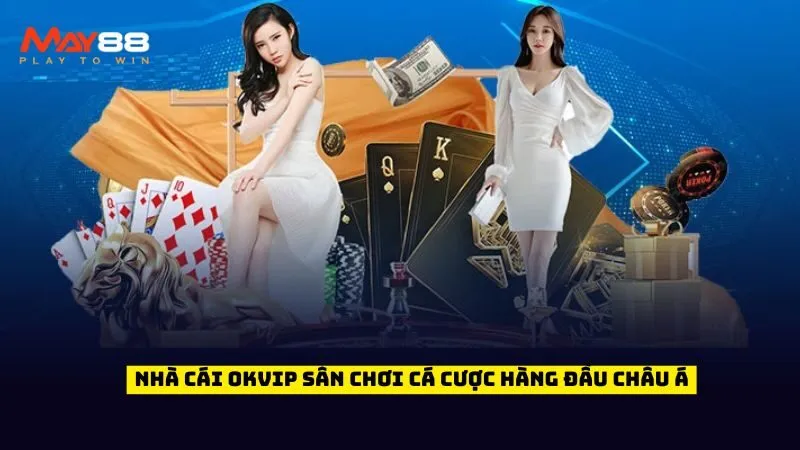 Nhà Cái Okvip Sân Chơi Cá Cược Hàng Đầu Châu Á