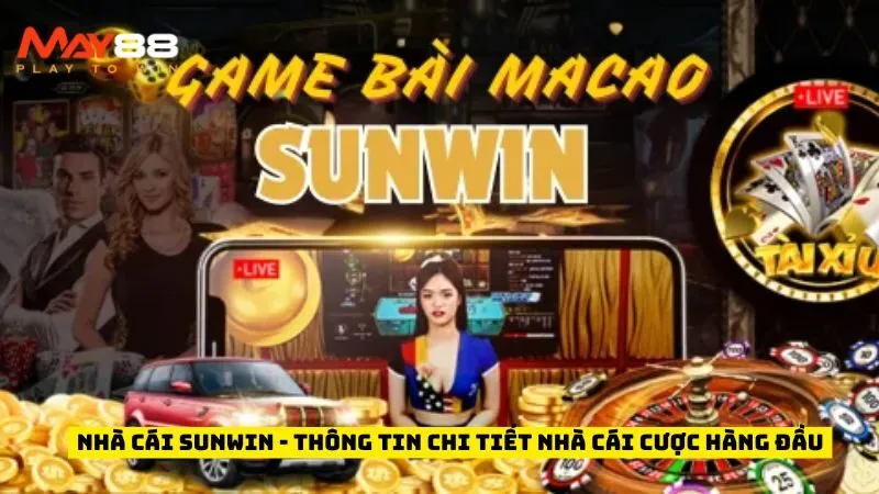 Nhà Cái Sunwin - Thông Tin Chi Tiết Nhà Cái Cược Hàng Đầu