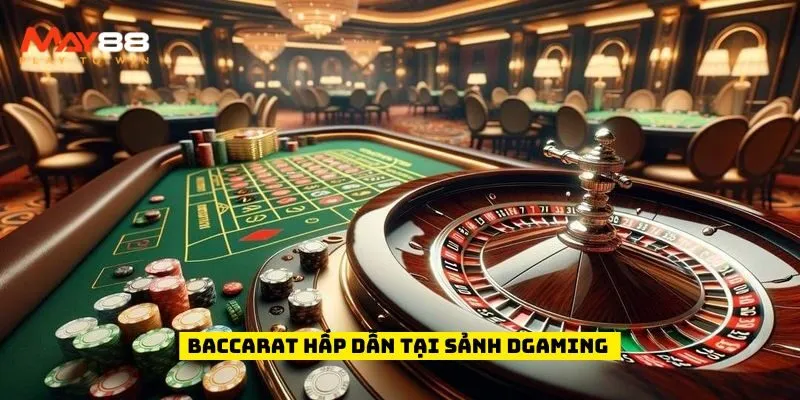 Baccarat hấp dẫn tại sảnh DGaming 