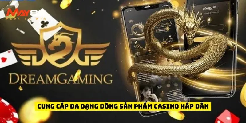 Cung cấp đa dạng dòng sản phẩm casino hấp dẫn