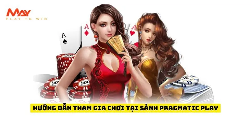 Hướng dẫn tham gia chơi tại sảnh Pragmatic Play