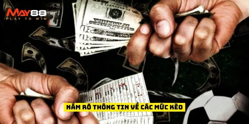 Nắm rõ thông tin về các mức kèo