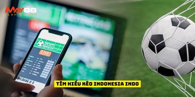 Tìm hiểu Kèo Indonesia Indo